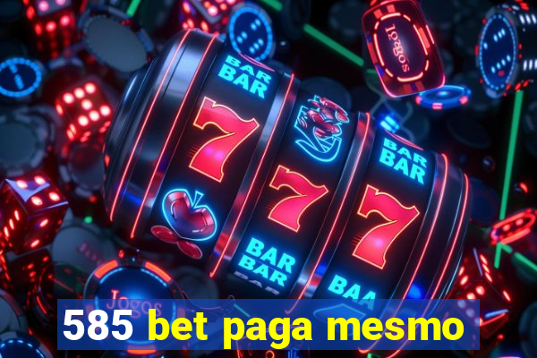 585 bet paga mesmo